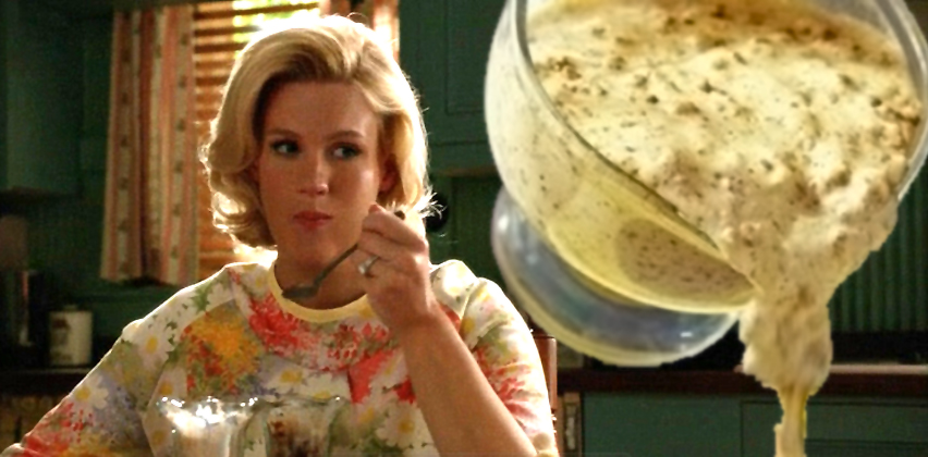 Betty Draper Francis and a Bowl of Sausage Gravy You're Welcome